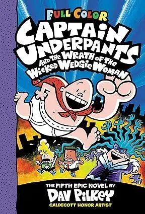 CAPTAIN UNDERPANTS AND THE WRATH OF THE WICKED WEDGIE WOMAN