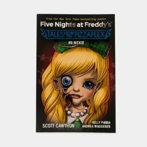FIVE NIGHTS AT FREDDY´S TALES FROM THE PIZZAPLEX #6 NEXIE