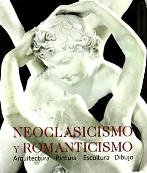 NEOCLASICISMO Y ROMANTICISMO ARQUITECTURA PINTURA ESCULTURA T.D.