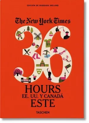 NEW YORK TIMES 36 HOURS ESTADOS UNIDOS Y CANADA ESTE, THE