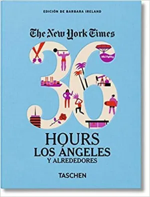 NEW YORK TIMES 36 HOURS LOS ANGELES Y ALREDEDORES, THE