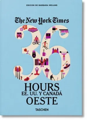 THE NEW YORK TIMES 36 HOURS ESTADOS UNIDOS Y CANADA OESTE