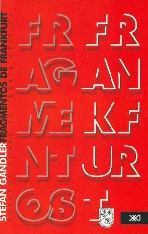 Fragmentos de Frankfurt. Ensayos Sobre la Teoría Crítica