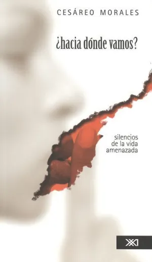 HACIA DÓNDE VAMOS? SILENCIOS DE LA VIDA AMENAZADA