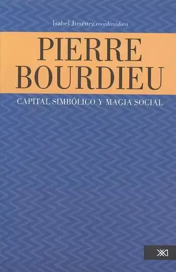 Pierre Bourdieu: Capital Simbólico y Magia Social