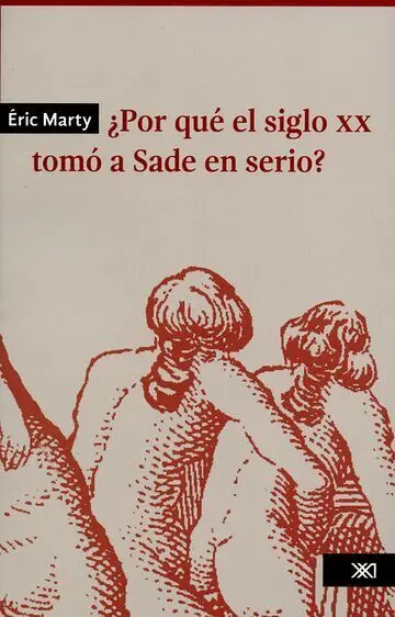 Por qué el Siglo Xx Tomó a Sade en Serio?