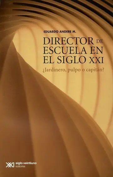 Director de Escuela en el Siglo Xxi. ¿Jardinero, Pulpo o Capitán?