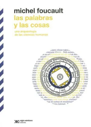 Las Palabras y las Cosas. Una Arqueología de las Ciencias Humanas