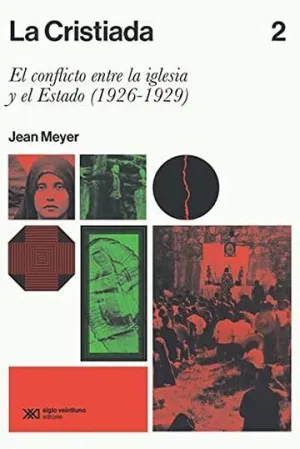 La Cristiada. El Conflicto entre la Iglesia y el Estado (1926-1929). Volumen 2