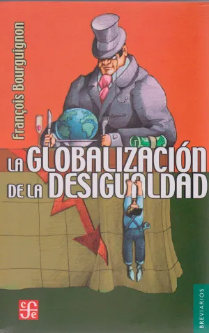LA GLOBALIZACION DE LA DESIGUALDAD LA GLOBALIZACION DE LA DESIGUALDAD