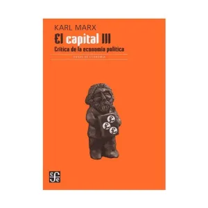 EL CAPITAL III CRITICA DE LA ECONOMIA POLITICA