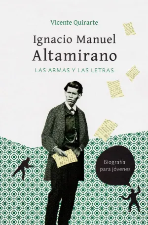 Ignacio Manuel Altamirano las Armas y las Letras