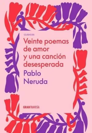 VEINTE POEMAS DE AMOR Y UNA CANCION DESESPERADA