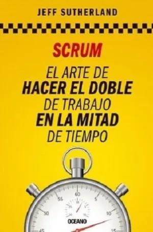 Scrum el Arte de Hacer el Doble de Trabajo