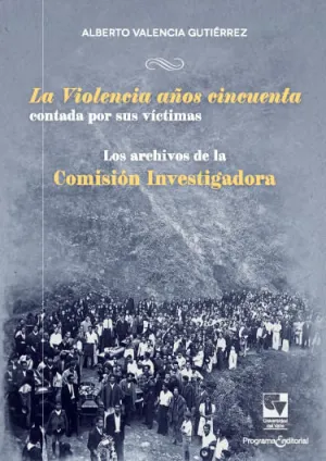 La Violencia Años Cincuenta Contada por Sus Victimas