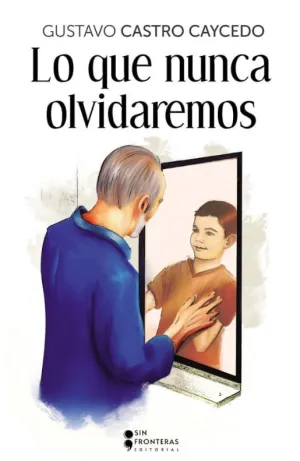 Lo que Nunca Olvidaremos