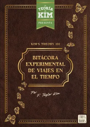 Kim S Theory 101 Bitacora Experimental de Viajes en el Tiempo