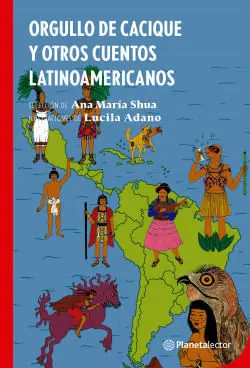 ORGULLO DE CACIQUE Y OTROS CUENTOS LATINOAMERICANOS