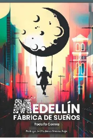 MEDELLIN FABRICA DE SUEÑOS