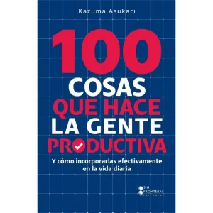 100 COSAS QUE HACE LA GENTE PRODUCTIVA
