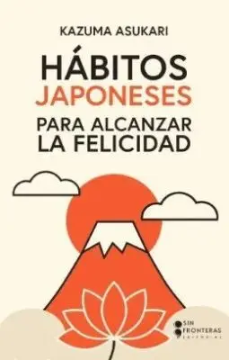 HÁBITOS JAPONESES PARA ALCANZAR LA FELICIDAD