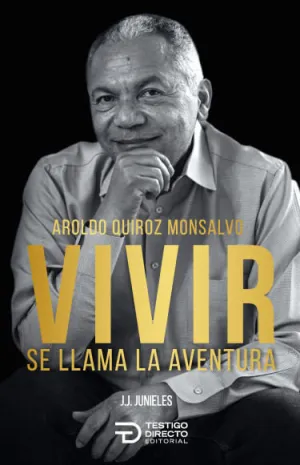 Vivir se Llama la Aventura Aroldo Quiroz Monsalvo