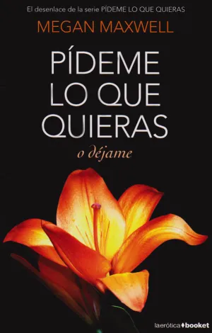 PÍDEME LO QUE QUIERAS O DÉJAME