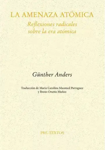 La Amenaza Atómica. Reflexiones Radicales Sobre la Era Atómica