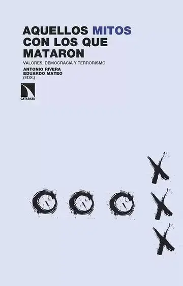Aquellos Mitos que los Mataron. Valores, Democracia y Terrorismo