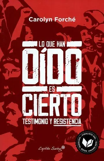 Lo que Han Oído Es Cierto. Testimonio y Resistencia