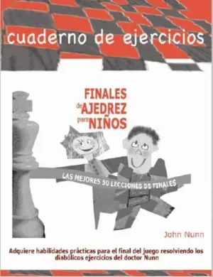 CUADERNOS DE EJERCICIOS FINALES DE AJEDREZ PARA NIÑOS