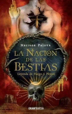 LA NACION DE LAS BESTIAS LEYENDA DE FUEGO Y PLOMO