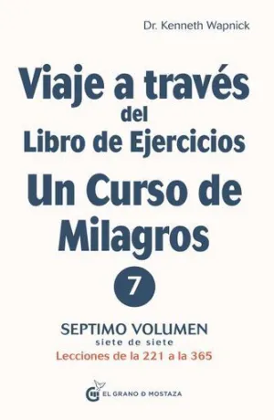 VIAJE A TRAVES DEL LIBRO DE EJERCICIOS UN CURSO DE MILAGRO 7