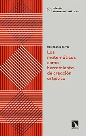 Las Matematicas Como Herramienta de Creacion Artistica