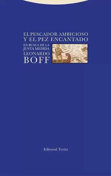 El Pescador Ambicioso y el Pez Encantado. En Busca de la Justa Medida