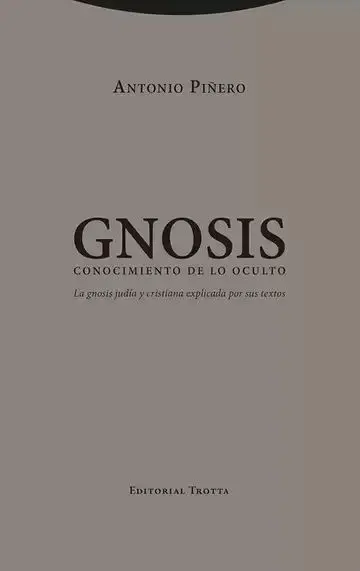 Gnosis. Conocimiento de lo Oculto. La Gnosis Judía y Cristiana Explicada por Sus Textos