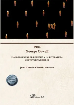 1984 (GEORGE ORWELL). DIÁLOGOS ENTRE EL DERECHO Y LA LITERATURA: LOS TOTALITARISMO I