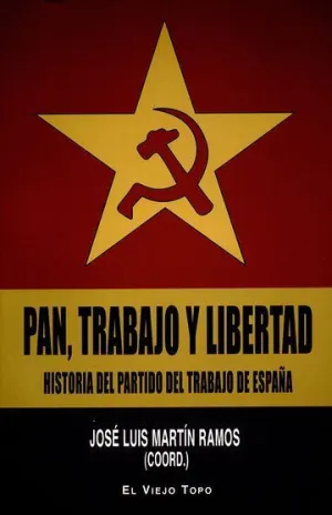 Pan, Trabajo y Libertad. Historia del Partido del Trabajo de España