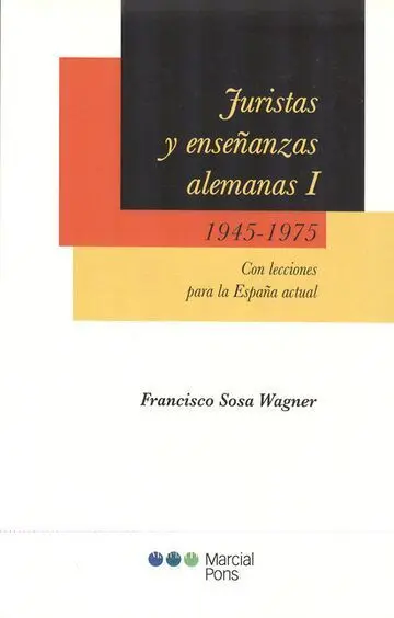 Juristas y Enseñanzas Alemanas (I): 1945-1975. Con Lecciones para la España Actual