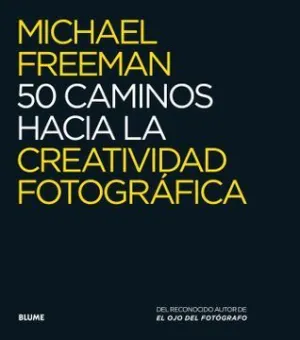 50 Caminos Hacia la Creatividad Fotografica