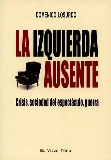 La Izquierda Ausente. Crisis, Sociedad del Espectáculo, Guerra