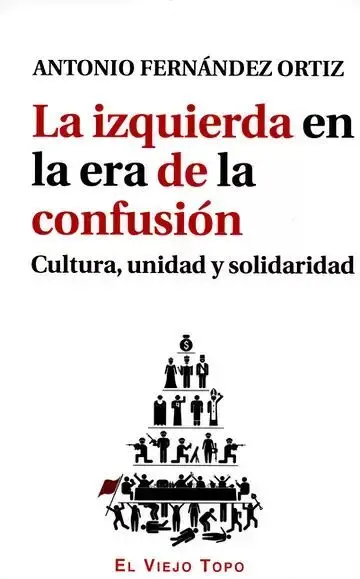 La Izquierda en la Era de la Confusión. Cultura, Unidad y Solidaridad