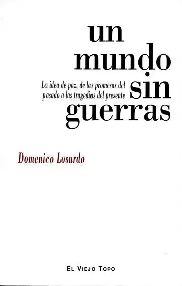 Un Mundo sin Guerras. La Idea de Paz, de las Promesas del Pasado a las Tragedias del Presente