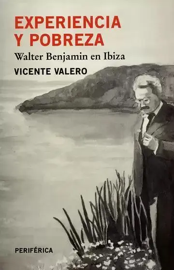 Experiencia y Pobreza. Walter Benjamin en Ibiza
