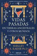 Vidas Pasadas en Tierras Ancestrales y Otos Mundos
