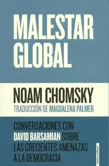 Malestar Global. Conversaciones con David Barsamian Sobre las Crecientes Amenazas a la Democracia