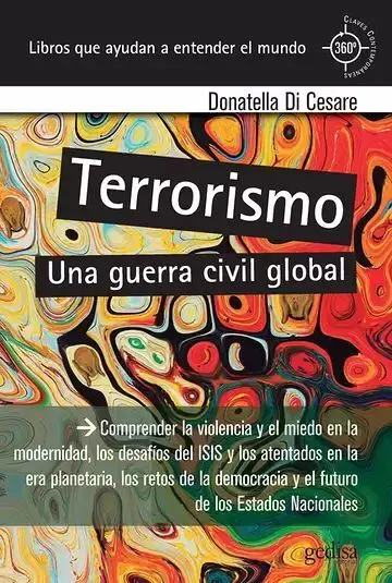 Terrorismo. Una Guerra Civil Global. Comprender la Violencia y el Miedo en la Modernidad, los Desafíos del Isis y los Atentados en la Era Planetaria