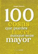 100 Cosas que Puedes Hacer Aunque Seas Mayor