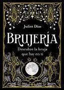 BRUJERÍA: DESCUBRE LA BRUJA QUE HAY EN TI