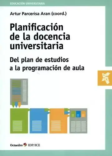 Planificación de la Docencia Universitaria. Del Plan de Estudios a la Programación de Aula